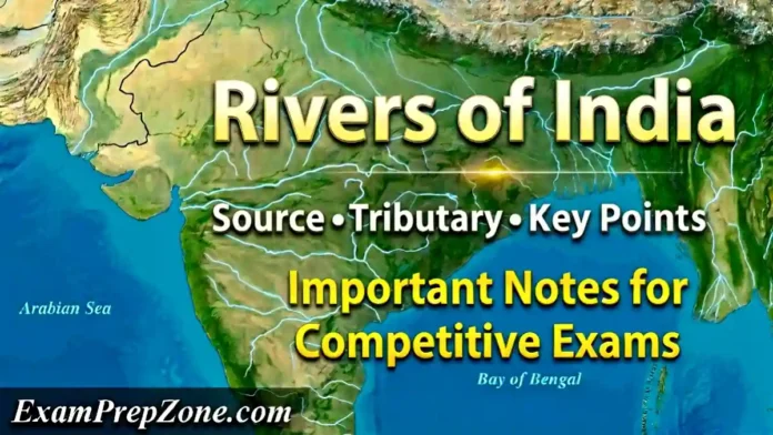 Major Rivers of India: Origin, Tributaries, and Important Facts - Major Rivers of India GK Notes