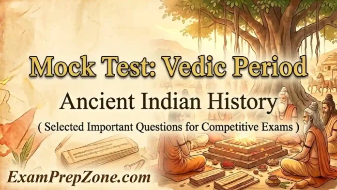 Vedic Period Mock Test - Ancient Indian History Mock Test (Vedic Era Mock Test)